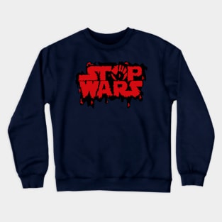 Stop Wars blood Crewneck Sweatshirt